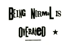 A message that reads, "Being Normal is Overrated."