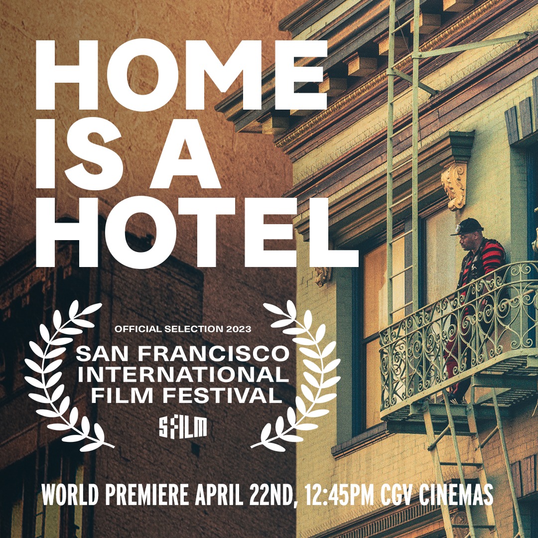 Film promotional image. Title HOME IS A HOTEL and Official selection 2023 San Francisco International Film Festival overlaid on a photo showing the exterior corner of a single residential occupancy with a man standing on the fire escape.