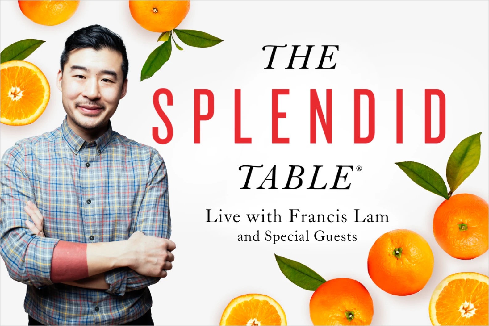 The Splendid Table Live with Francis Lam, image of man wearing plaid shirt with short black hair and images of oranges surrounding him.