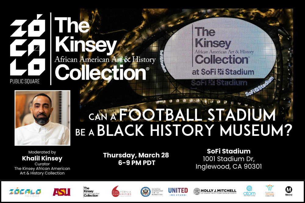 Promo graphic for partner program with Zocalo Public Square and Kinsey Collection at SoFi Stadium, March 28, 2024