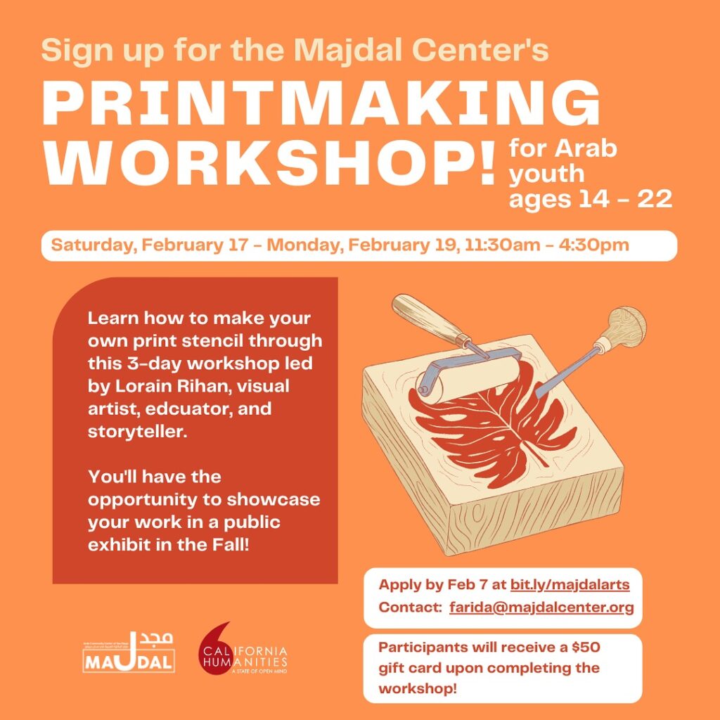 Printmaking Workshop! with image of woodblack. promo graphic with Majdal Center and California Humanities logo, on orange background