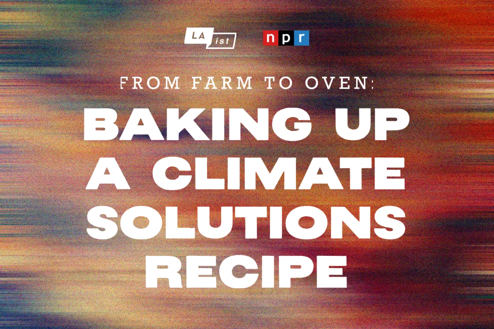 Baking up a climate solutions recipe graphic with NPR and LAist logos