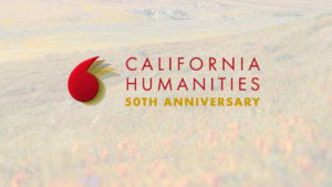 California Humanities 50th Anniversary logo overlaid on semi transparent background photo of poppy field.