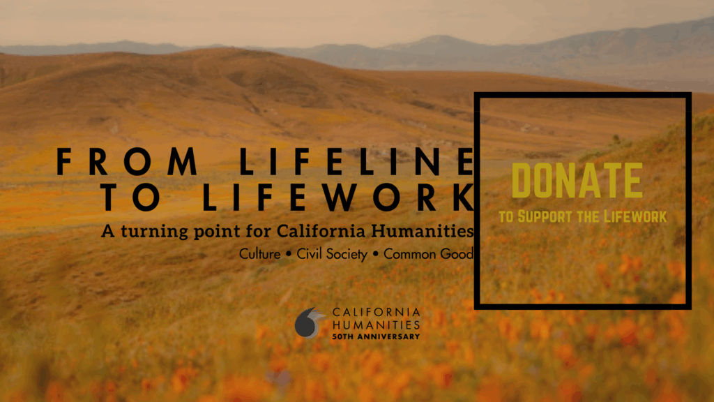 From lifeline to lifework donate to california humanities