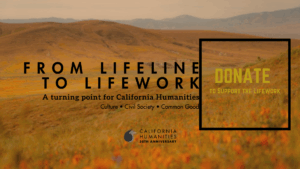 From lifeline to lifework donate to california humanities