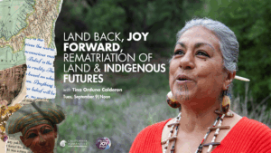Land Back, Joy Forward: Rematriation of Land and Indigenous Futures