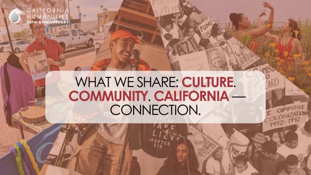 California Humanities Launches What We Share: Culture. Community. California — Connection.