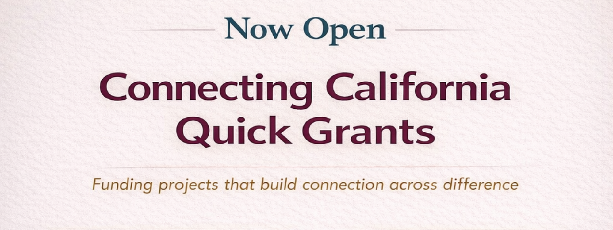 Now Open - Connecting California Quick Grants - Apply Now