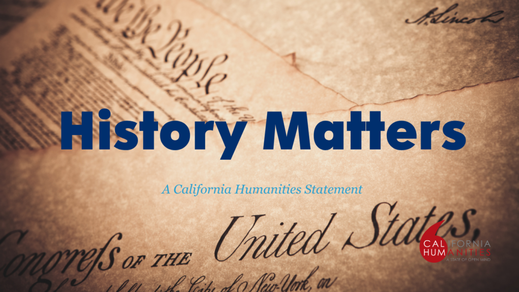 History Matters: A California Humanities Statement