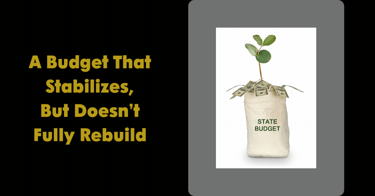 a budget that stabilizes, but does not fully rebuild