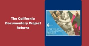 The California Documentary Project Returns
